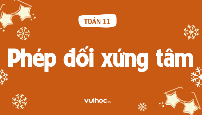 Minh họa Phép Đối Xứng Tâm