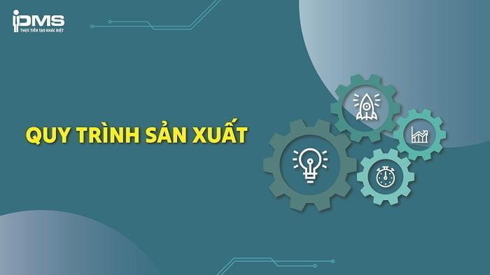 Các bước trong quy trình đầu tư sản xuất